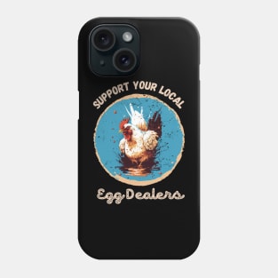 Support your local egg dealers chicken farmers Phone Case