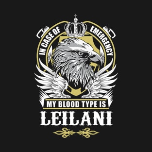 Leilani Name T Shirt - In Case Of Emergency My Blood Type Is Leilani Gift Item T-Shirt