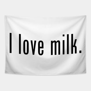 I love milk. Tapestry