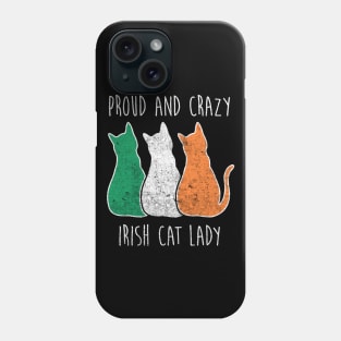 PROUD AND CRAZY IRISH CAT LADY Phone Case