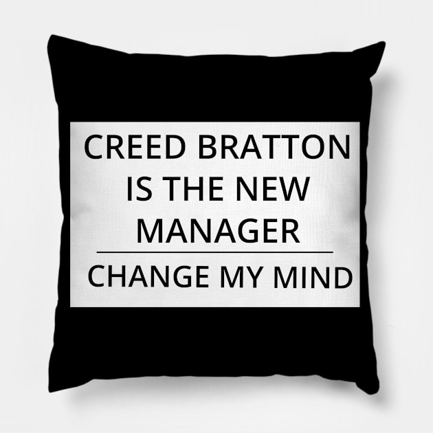 Creed Bratton is the New Manager, Change My Mind Pillow by GregFromThePeg