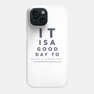 It Is a Good Day To Have a Good Day Motivational Phone Case