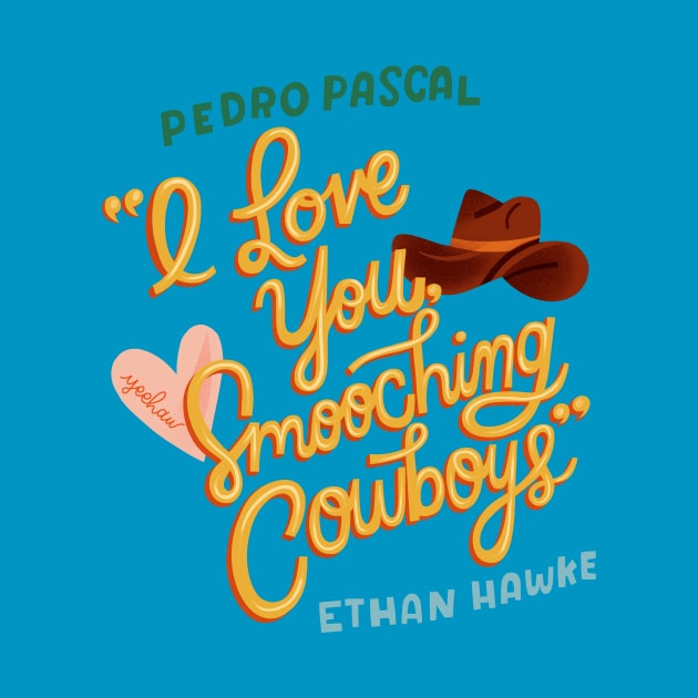 I Love You Smooching Cowboys by Podro Pascal