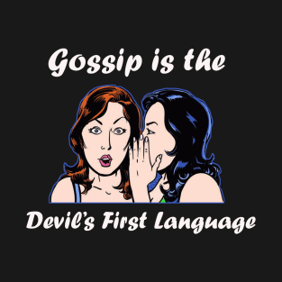 Gossip - offensive adult humor T-Shirt