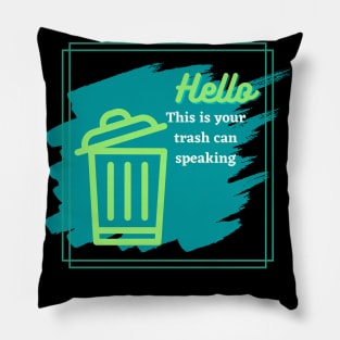 This is Your Trash Can Speaking Pillow