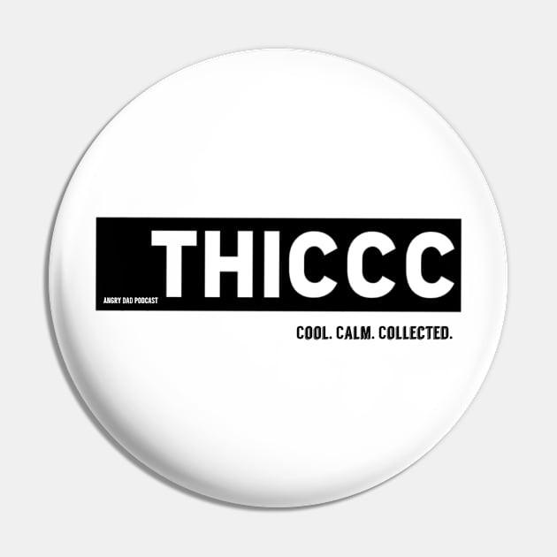 Thiccc Pin by Angry Dad Podcast 