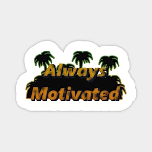 Always with tropical motivation Magnet