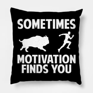 Sometimes motivation finds you-bison funny shirt Pillow