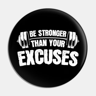 Stronger Than Excuses - For Gym Pin