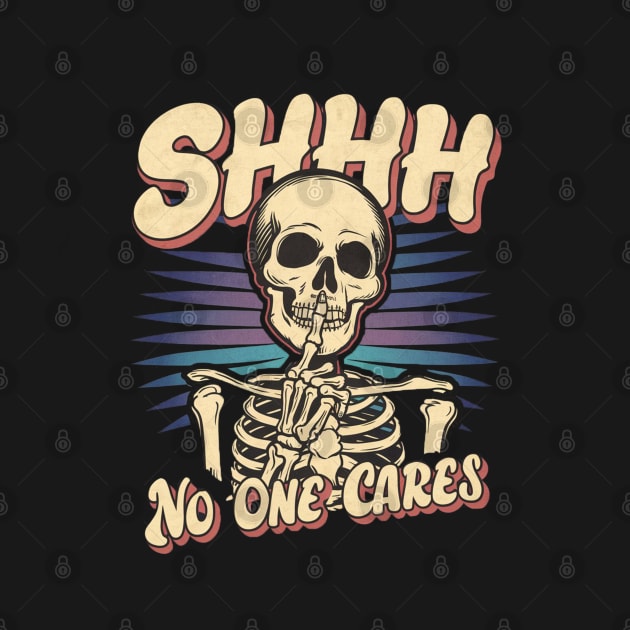 Shhh... NO One Cares |  skull by Aldrvnd