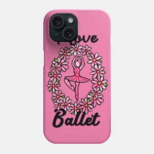 I love Ballet Phone Case