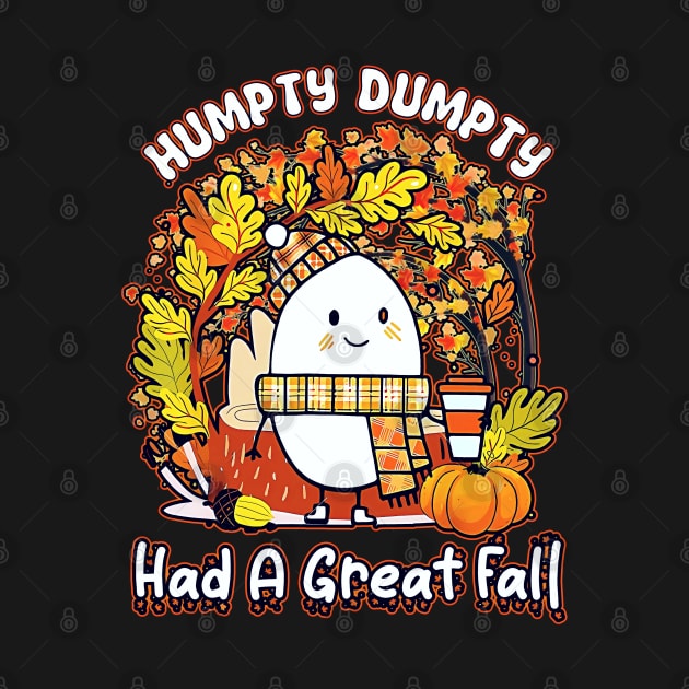 Cute Humpty Dumpty Had A Great Fall Thanksgiving Autumn Halloween by masterpiecesai