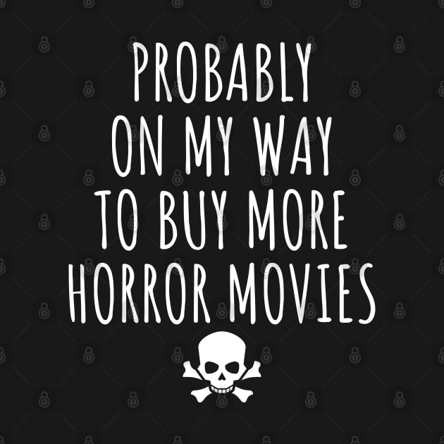 Probably On My Way To Buy More Horror Movies by LunaMay