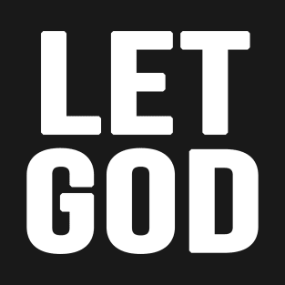 Let God T-Shirt