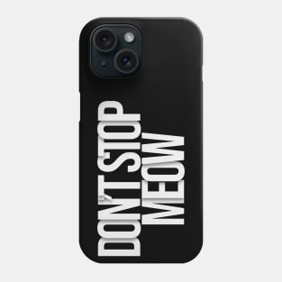 dont stop meow typography Phone Case