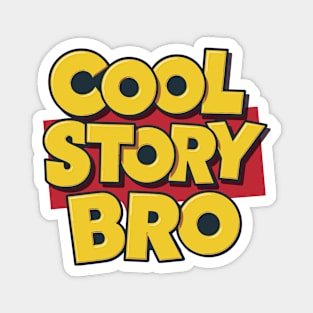 Cool Story Bro Magnet