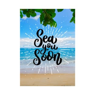 Sea you soon [Positive tropical motivation] T-Shirt