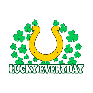 Lucky Everyday - Funny, Inappropriate Offensive St Patricks Day Drinking Team Shirt, Irish Pride, Irish Drinking Squad, St Patricks Day 2018, St Pattys Day, St Patricks Day Shirts T-Shirt