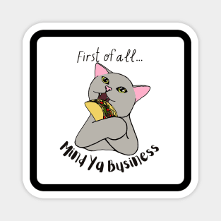 Mind Ya Business Taco Cat Magnet