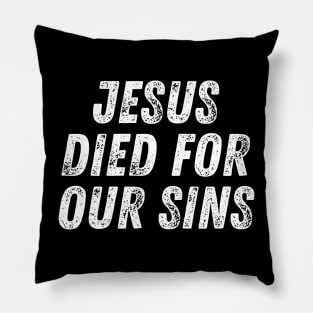 Christian Quote Jesus Died For Our Sins Pillow