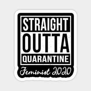 Straight Outta Quarantine feminist 2020 Magnet