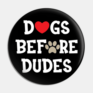 Dog - Dogs before dudes Pin