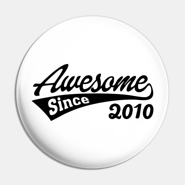 Awesome Since 2010 Pin by TheArtism