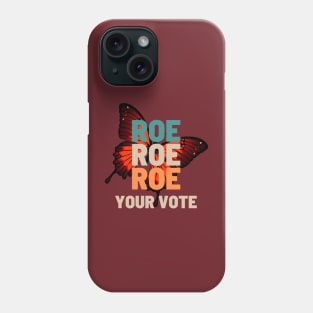 Roe Roe Roe Roe Your Vote butterfly background Phone Case