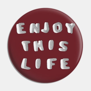 Enjoy THIS Life by Taiz Teez Pin