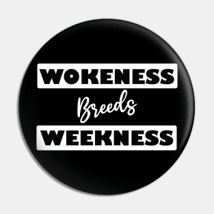 wokeness breeds weakness Pin