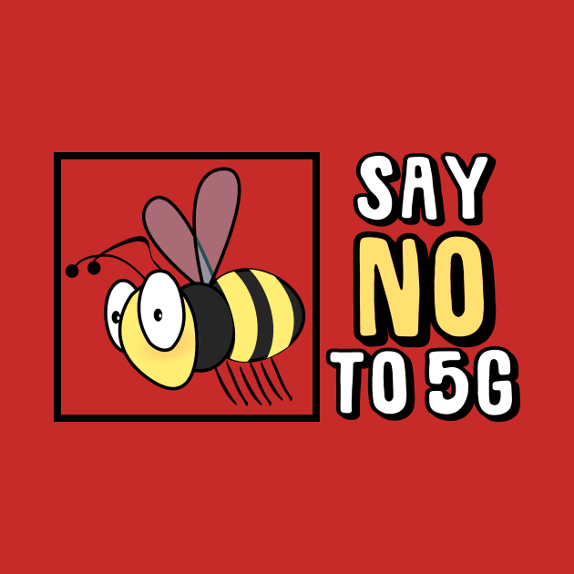 Save The Bees Say NO To 5G by Jakavonis