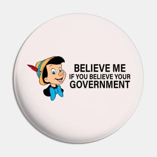 Believe me if you believe your government Pin