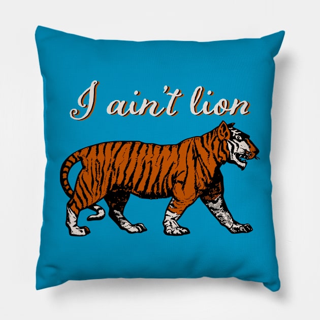 I Ain't Lion Pillow by n23tees