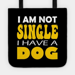 I'm Not Single I Have A Dog Tote