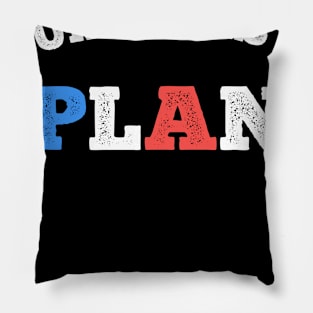 Trump Has No Plan Pillow