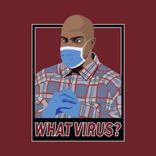 What Virus? T-Shirt