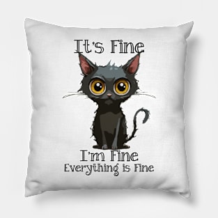 It's Fine I'm Fine Everything is Fine Pillow