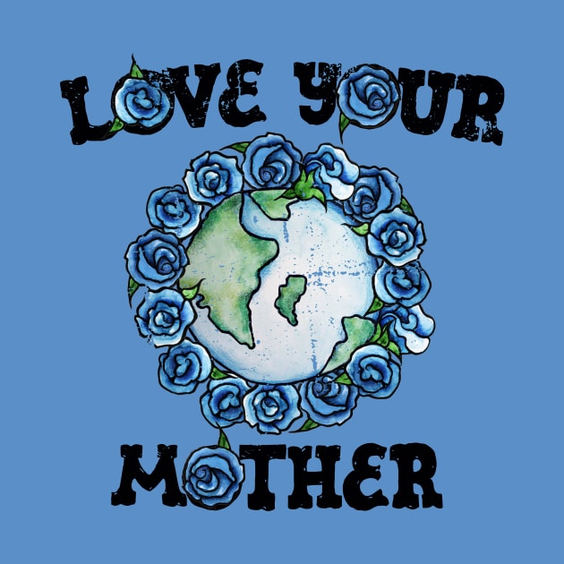 Love your mother earth day by bubbsnugg