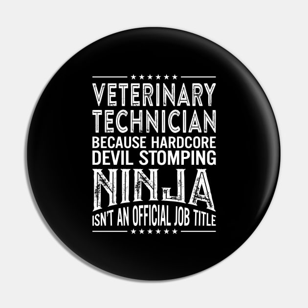 Veterinary technician Because Hardcore Devil Stomping Ninja Isn't An Official Job Title Pin by RetroWave