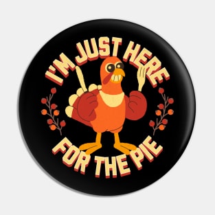 I'm Just Here For The Pie Pin