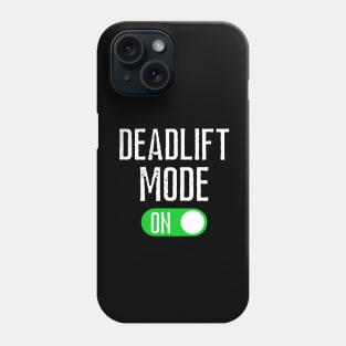 Deadlift Mode On Phone Case