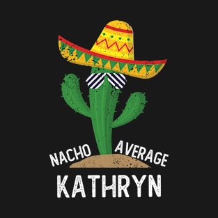 Nacho Average Kathryn Cinco De Mayo Mexican T-Shirt