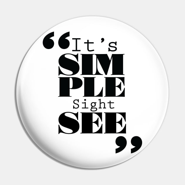 It's Simple: Sightsee Pin by ForbiddenFigLeaf