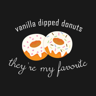 WayHaught's Vanilla Dipped Donuts - They're My Favorite T-Shirt T-Shirt