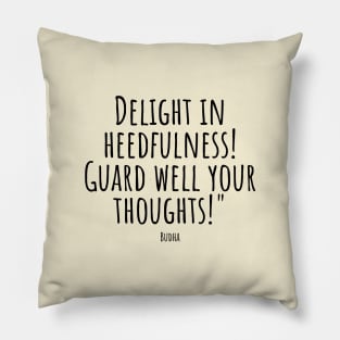 Delight-in-heedfulness!-Guard-well-your-thoughts!"(Budha) Pillow