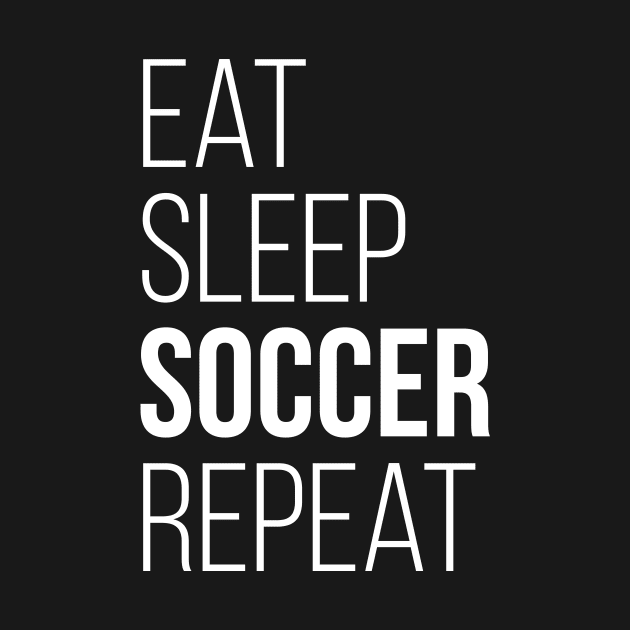 Eat Sleep Soccer Repeat T-Shirt Funny Gift by RedYolk