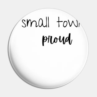 Small Town Proud Pin