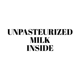 Unpasteurized Milk Inside T-Shirt