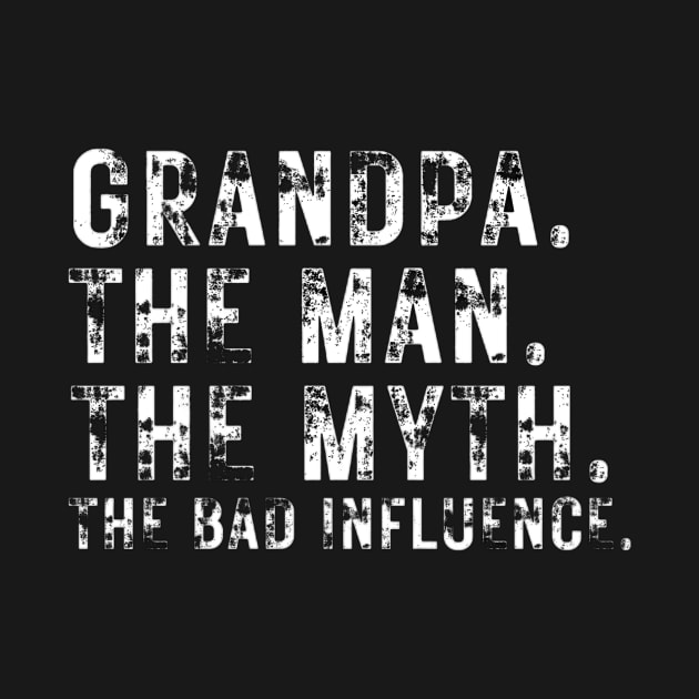 Grandpa The Man The Myth The Bad Influence Funny Quote Gift by Sams Design Room