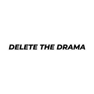 Delete the Drama T-Shirt